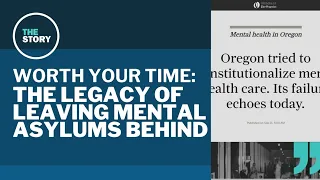 Oregon's lasting failures in deinstitutionalizing mental health care | Worth Your Time