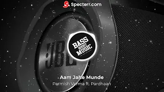 Aam Jahe Munde[BASS BOOSTED] Parmish Verma ft. Pardhaan | Desi Crew | Laddi Chahal |BASS BOOST MUSIC