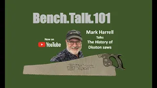 Bench Talk 101 Mark Harrell talks the history of Henry Disston