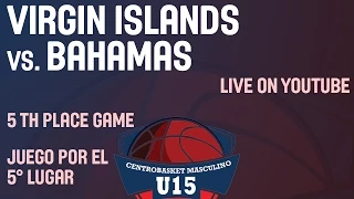 Virgin Islands vs. Bahamas - 5th. Place Game - 2014 Centrobasket U15