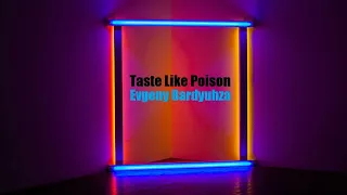 Evgeny Bardyuhza - Taste Like Poison