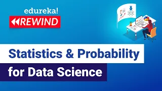 Statistics & Probability for Data Science | Data Science Tutorial | Edureka | DS Rewind - 1