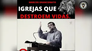 IGREJAS QUE DESTROEM VIDAS! - Marcos Granconato