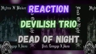 *REACTION First Time Hearing Devilish Trio - Dead Of Night (Feat. Akoza)