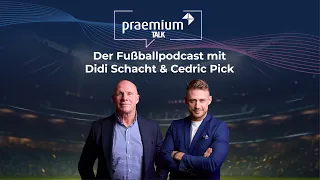 praemium Talk - Folge 13 mit Gast: Ferenc Schmidt- Der Fußballpodcast mit Didi Schacht & Cedric Pick