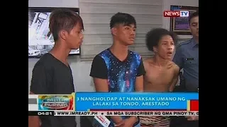 BP: 3 nangholdap at nanaksak umano ng lalaki sa Tondo, arestado