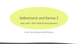 Selbstmord und Karma 2. Die Folgen des Selbstmordes aus anthroposophischer Sicht.