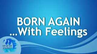 2022-12-04 BE BORN AGAIN ...With Feelings - Ed Lapiz