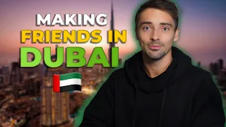 How Easy Is It To Make Friends In Dubai?