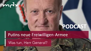 #42 Putins neue Freiwilligen-Armee | Podcast "Was tun, Herr General?" | MDR