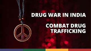 Drug War in India | Combat Drug Trafficking