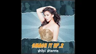 DJ Shilpi Sharma- Smash It Up.2 (Mashup)