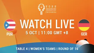 LIVE! | T4 | PUR vs GER | Round of 16 | WT | 2022 World Team Championships Finals Chengdu