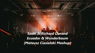 Sash! & Richard Durand - Ecuador & Wunderbaum (Mateusz Ciesielski Mashup)