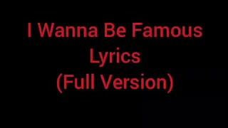 TDWT -I Wanna Be Famous (Full Version)- Lyrics
