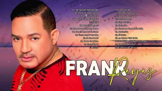FRANK REYES SUS MEJORES ÉXITOS - LAS 30 GRANDES CANCIONES DE FRANKR EYES