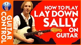 How to Play Lay Down Sally on Guitar - Eric Clapton Song Lesson