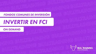 CURSO DE FCI | FONDOS COMUNES DE INVERSIÓN CURSO GRATIS | BULL MARKET | BULL TRAINING