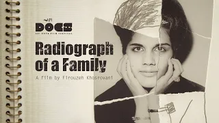 RADIOGRAPH OF A FAMILY a film by Firouzeh Khosrovani at AFI DOCS Film Festival