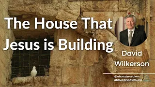 David Wilkerson - The House That Jesus is Building | New Sermon