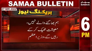 Samaa News Bulletin | 6pm | 27th September 2022