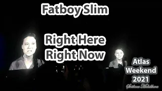 #Fatboy Slim #RightHere #RightNow #Atlas Weekend 2021