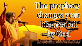 Sundar Selvaraj Sadhu: The prophecy changes your life created by God