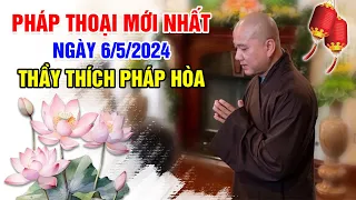 PHÁP THOẠI MỚI NHẤT NGÀY 6/5/2024 | Thầy Thích Pháp Hòa - Tu Viện Trúc Lâm Canada