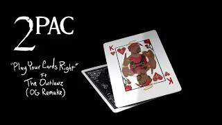 2Pac "Play Your Cards Right" Ft. The Outlawz (OG Remake)