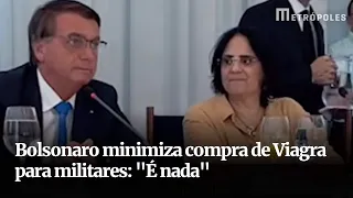 Bolsonaro minimiza compra de Viagra para militares: "É nada"