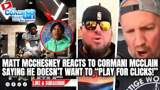 MATT MCCHESNEY REACTS TO CORMANI MCCLAIN SAYING HE DOESN'T WANT TO PLAY FOR CLICKS! | COACH JB SHOW