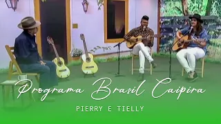 Pierry & Tielly - Programa Brasil Caipira - completo