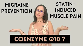 #050 Coenzyme Q10 for MIGRAINE prevention and STATIN-induced muscle pain