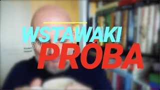 Wstawaki [#1159] Próba