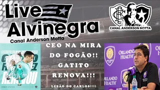 LIVE ALVINEGRA - CEO NA MIRA DO FOGÃO/ CARLOS ABERTO LESÃO LIGAMENTAR/GATITO RENOVA E MUITO MAIS..