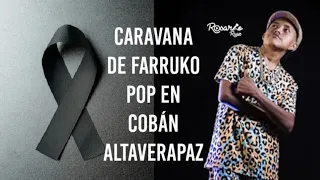 Caravana para despedir a Jorge Sebastian "Farruko Pop" en Coban para dar el último adiós (3a parte)