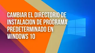 ✅ Cambiar el directorio de instalación de programa predeterminado en Windows 10