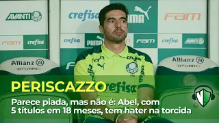 PERISCAZZO - Parece piada, mas não é: Abel Ferreira, com 5 títulos em 18 meses, tem hater na torcida