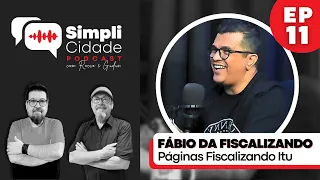 Jornalista e Pré-Candidato a Vereador FÁBIO DA FISCALIZANDO ITU I Simplicidade Podcast #11