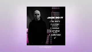 Toxi$ - «JAZZ DO IT» (Полный Альбом, 2023)