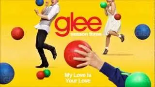 My Love Is Your Love - Glee [HD Full Studio]