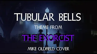 Tubular Bells (Theme From The Exorcist - Mike Oldfield Cover)
