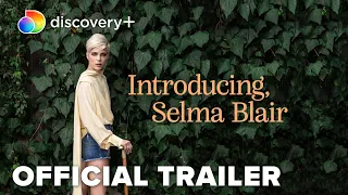 Introducing, Selma Blair | Official Trailer | discovery+