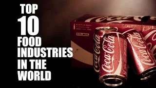 TOP 10 FOOD AND BEVERAGE INDUSTRIES IN THE WORLD