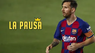 Lionel Messi, La Pausa