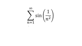 Sum n=1 to infinity of sin(1/n^2)