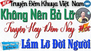 Ai Cũng Nên Nghe 1 Lần: LẦM LỠ ĐỜI NGƯỜI - Kể truyện đêm khuya Việt Nam | Audio Truyện Hay Official