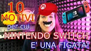 10 MOTIVI PER CUI ACQUISTARE UNA NINTENDO SWITCH E' UNA MAGNIFICA IDEA!