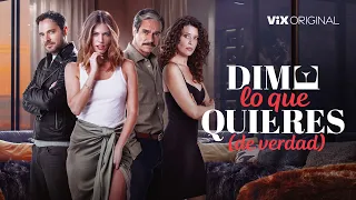 Dime Lo Que Quieres (De Verdad) | Tráiler oficial | ViX Original