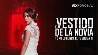 Vix+ ElVestidoDeLaNovia - Trailer Final 2022